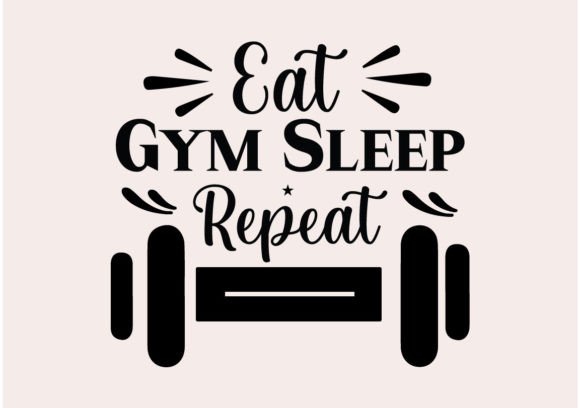 Eat Sleep Gym Repeat SVG Graphics and Crafts