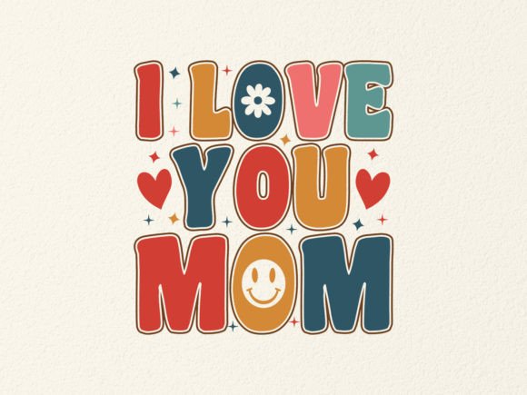 I LOVE YOU MOM SVG DESIGN