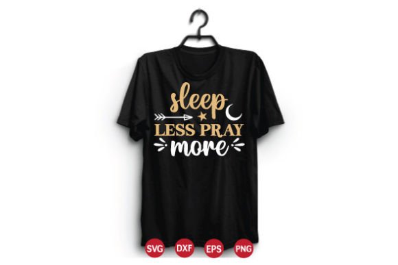 Sleep Less Pray More SVG for Crafts and Graphics