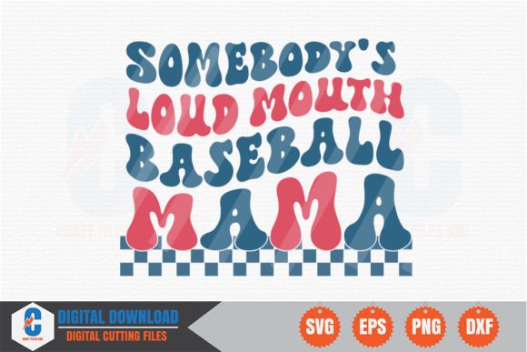 Somebody s Loud Mouth Baseball Mama SVG Graphics & Crafts